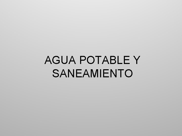 AGUA POTABLE Y SANEAMIENTO 