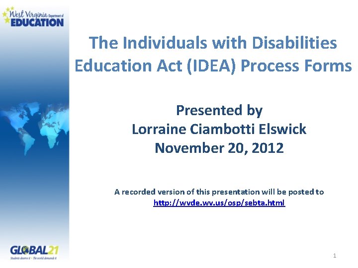 The Individuals with Disabilities Education Act (IDEA) Process Forms Presented by Lorraine Ciambotti Elswick
