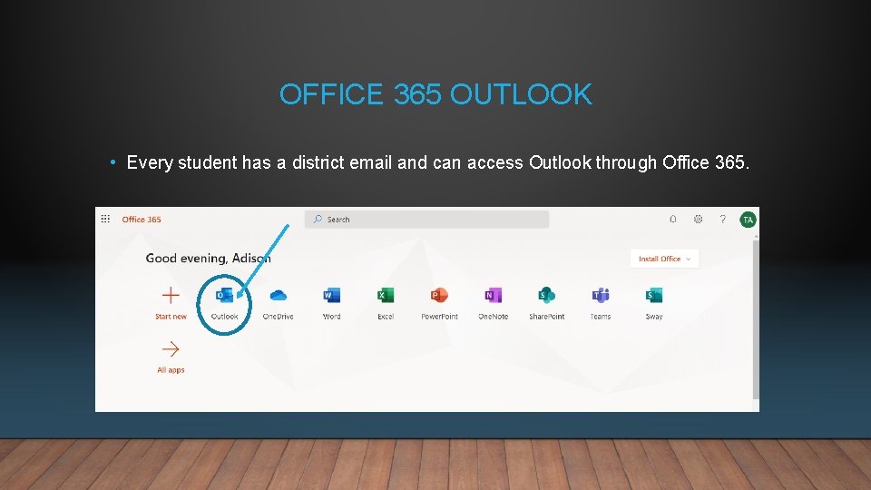 OFFICE 365 OUTLOOK • Every student has a district email and can access Outlook