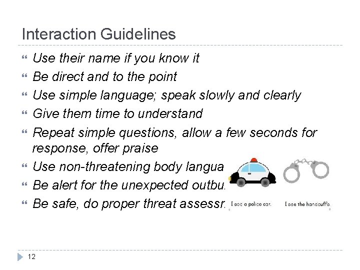 Interaction Guidelines Use their name if you know it Be direct and to the