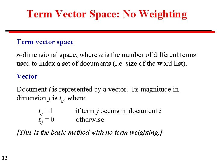 Term Vector Space: No Weighting Term vector space n-dimensional space, where n is the