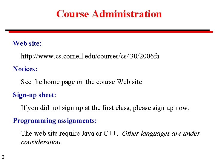 Course Administration Web site: http: //www. cs. cornell. edu/courses/cs 430/2006 fa Notices: See the