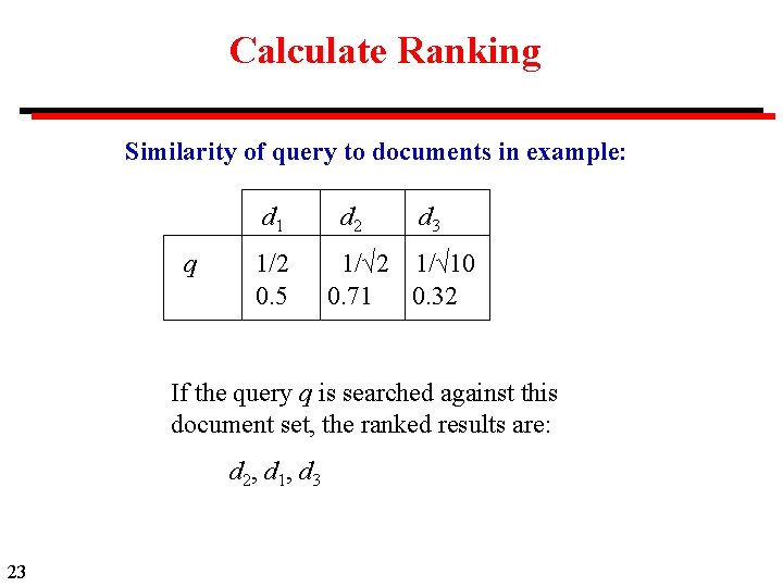 Calculate Ranking Similarity of query to documents in example: d 1 q 1/2 0.