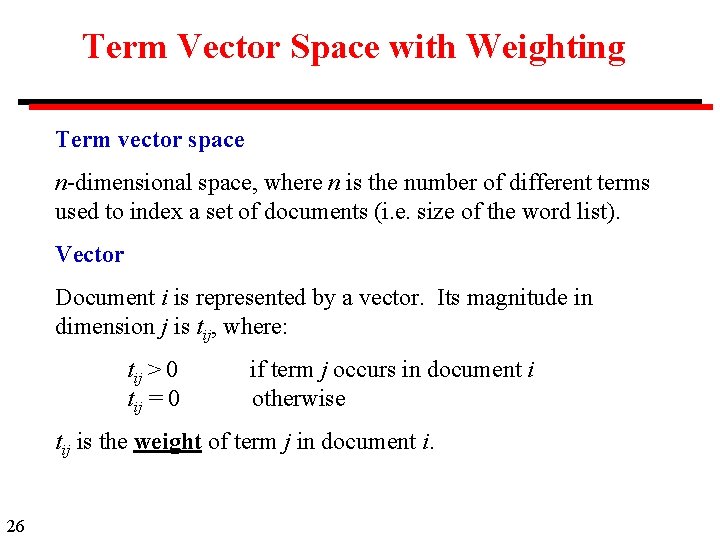 Term Vector Space with Weighting Term vector space n-dimensional space, where n is the