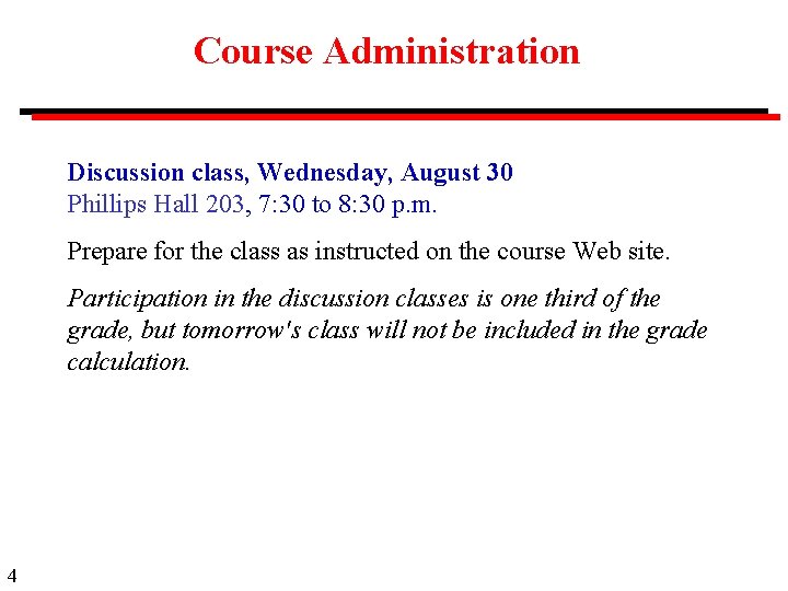 Course Administration Discussion class, Wednesday, August 30 Phillips Hall 203, 7: 30 to 8: