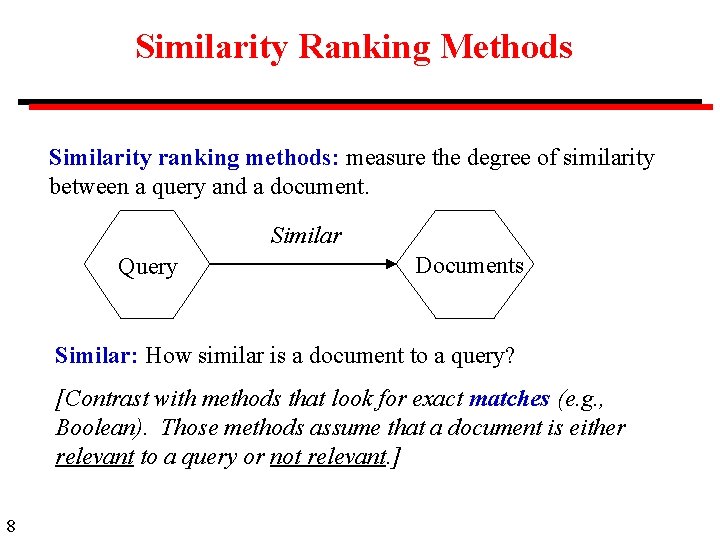 Similarity Ranking Methods Similarity ranking methods: measure the degree of similarity between a query