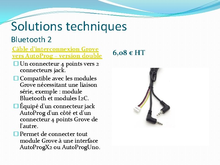 Solutions techniques Bluetooth 2 Câble d’interconnexion Grove vers Auto. Prog – version double �