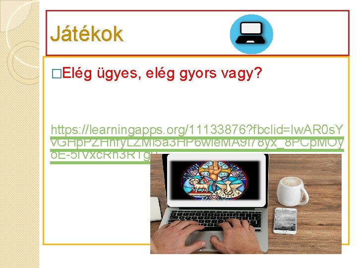 Játékok �Elég ügyes, elég gyors vagy? https: //learningapps. org/11133876? fbclid=Iw. AR 0 s. Y