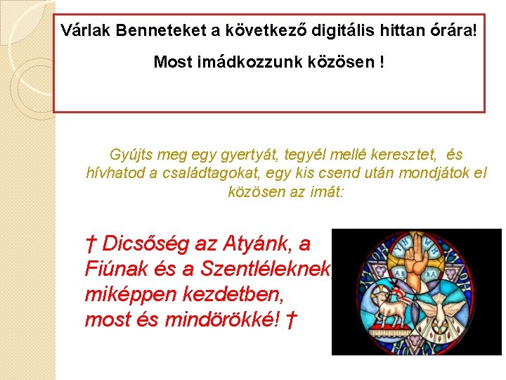 Várlak Benneteket a következő digitális hittan órára! Most imádkozzunk közösen ! Gyújts meg egy