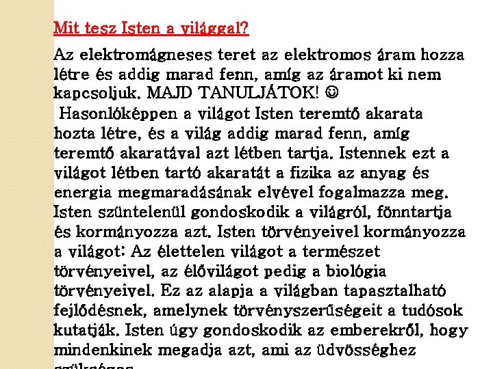 Mit tesz Isten a világgal? Az elektromágneses teret az elektromos áram hozza létre és