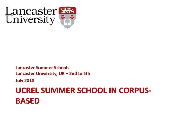 Lancaster Summer Schools Lancaster University, UK – 2 nd to 5 th July 2018