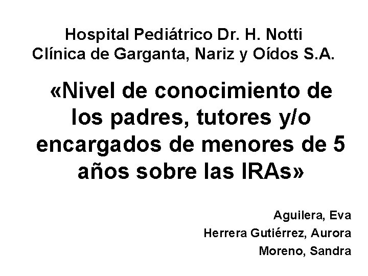 Hospital Pediátrico Dr. H. Notti Clínica de Garganta, Nariz y Oídos S. A. «Nivel