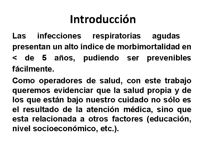 Introducción Las infecciones respiratorias agudas presentan un alto índice de morbimortalidad en < de