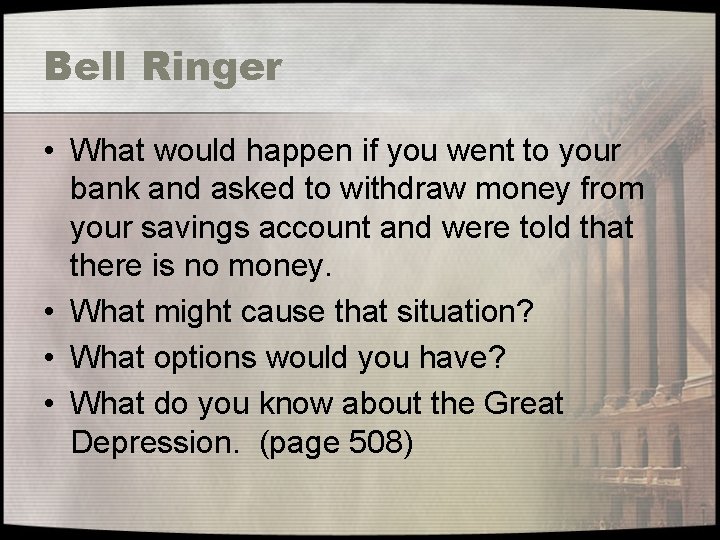 Bell Ringer • What would happen if you went to your bank and asked