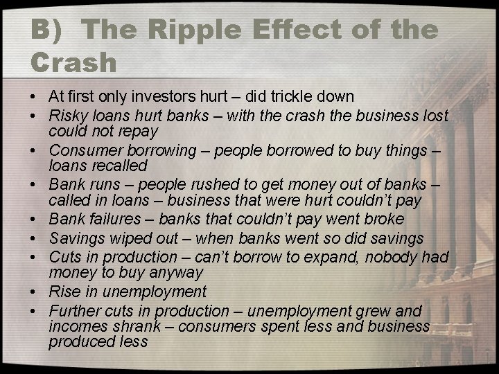 B) The Ripple Effect of the Crash • At first only investors hurt –