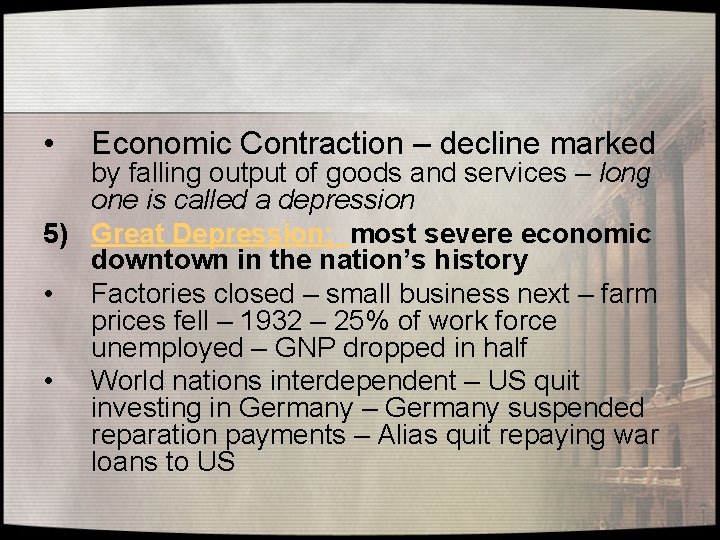  • Economic Contraction – decline marked by falling output of goods and services