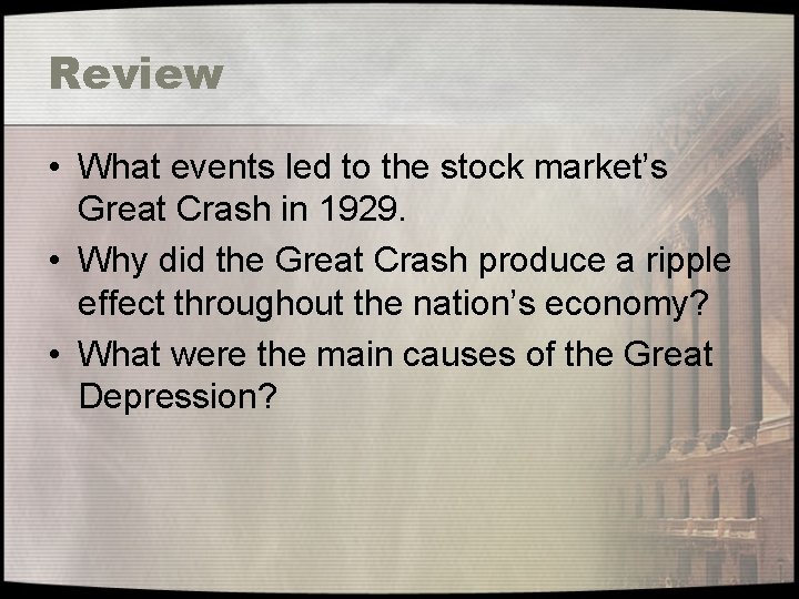 Review • What events led to the stock market’s Great Crash in 1929. •