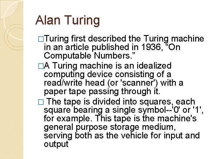 Alan Turing �Turing first described the Turing machine in an article published in 1936, Alan Turing �Turing first described the Turing machine in an article published in 1936,