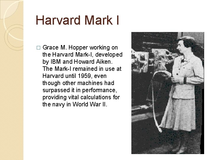 Harvard Mark I � Grace M. Hopper working on the Harvard Mark-I, developed by Harvard Mark I � Grace M. Hopper working on the Harvard Mark-I, developed by