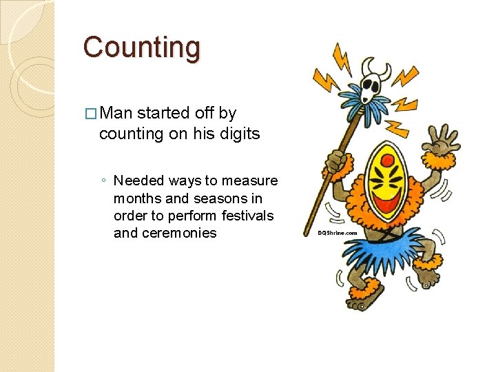 Counting � Man started off by counting on his digits ◦ Needed ways to Counting � Man started off by counting on his digits ◦ Needed ways to