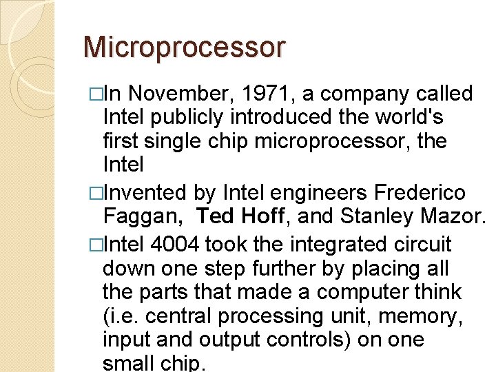 Microprocessor �In November, 1971, a company called Intel publicly introduced the world's first single Microprocessor �In November, 1971, a company called Intel publicly introduced the world's first single