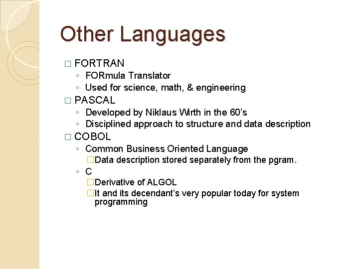Other Languages � FORTRAN ◦ FORmula Translator ◦ Used for science, math, & engineering Other Languages � FORTRAN ◦ FORmula Translator ◦ Used for science, math, & engineering