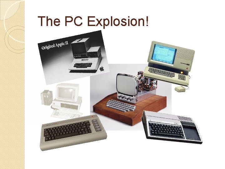 The PC Explosion! The PC Explosion!