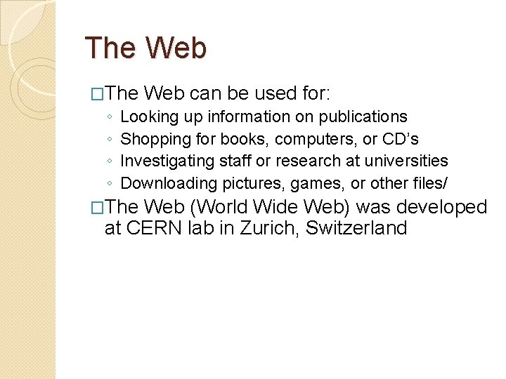 The Web �The Web can be used for: ◦ Looking up information on publications The Web �The Web can be used for: ◦ Looking up information on publications