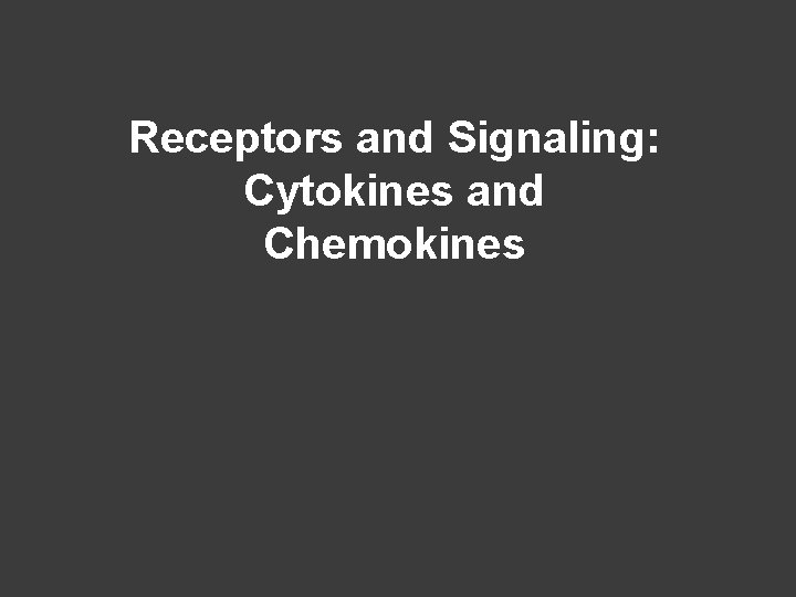 Receptors and Signaling: Cytokines and Chemokines 