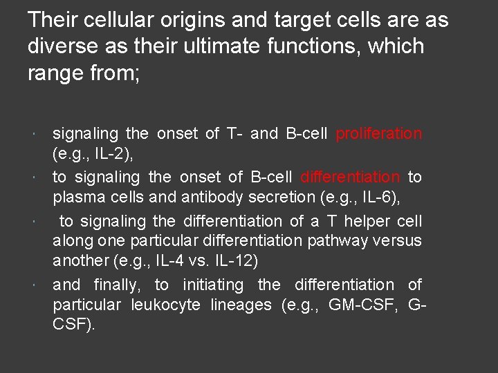 Their cellular origins and target cells are as diverse as their ultimate functions, which