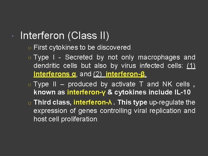  Interferon (Class II) ○ First cytokines to be discovered ○ Type I -