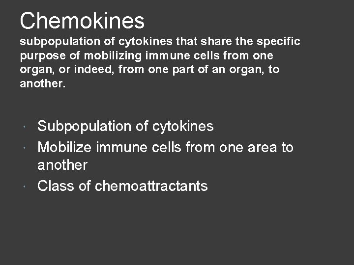 Chemokines subpopulation of cytokines that share the specific purpose of mobilizing immune cells from