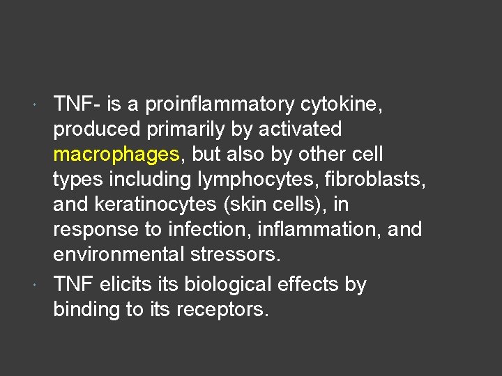 TNF- is a proinflammatory cytokine, produced primarily by activated macrophages, but also by other