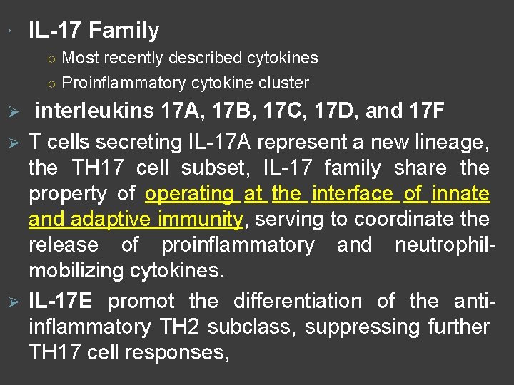  IL-17 Family ○ Most recently described cytokines ○ Proinflammatory cytokine cluster interleukins 17