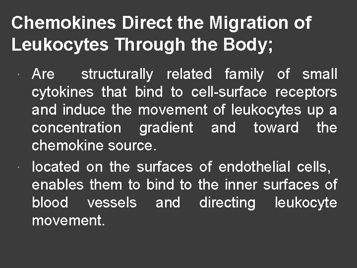 Chemokines Direct the Migration of Leukocytes Through the Body; Are structurally related family of