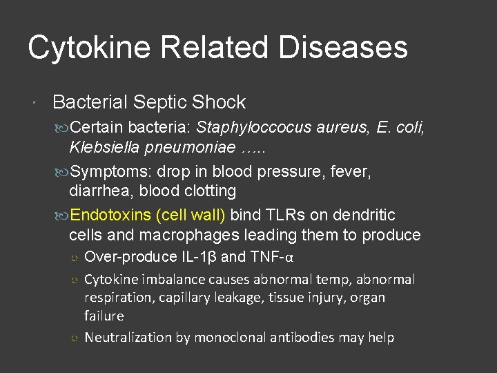 Cytokine Related Diseases Bacterial Septic Shock Certain bacteria: Staphyloccocus aureus, E. coli, Klebsiella pneumoniae