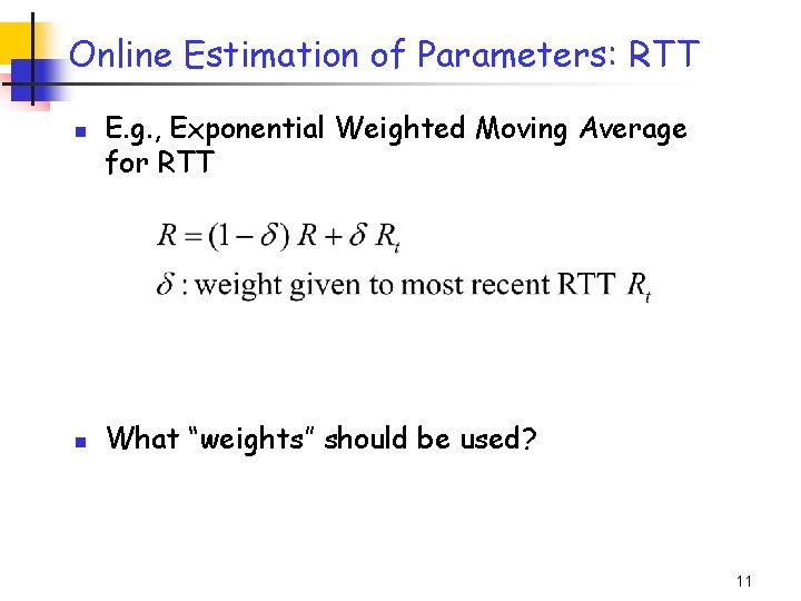 Online Estimation of Parameters: RTT n n E. g. , Exponential Weighted Moving Average Online Estimation of Parameters: RTT n n E. g. , Exponential Weighted Moving Average