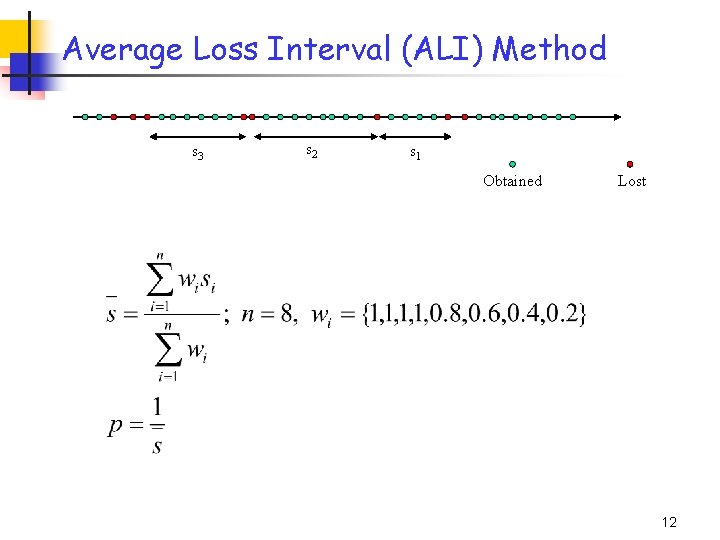 Average Loss Interval (ALI) Method s 3 s 2 s 1 Obtained Lost 12 Average Loss Interval (ALI) Method s 3 s 2 s 1 Obtained Lost 12
