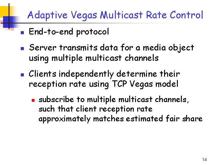 Adaptive Vegas Multicast Rate Control n n n End-to-end protocol Server transmits data for Adaptive Vegas Multicast Rate Control n n n End-to-end protocol Server transmits data for