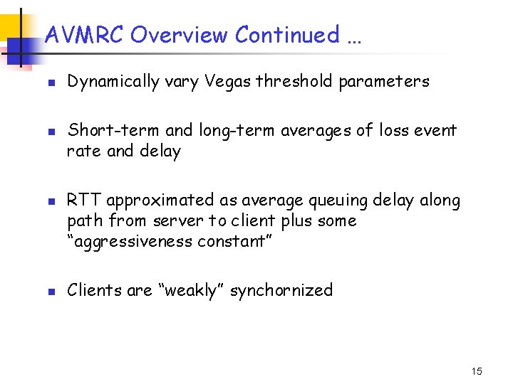AVMRC Overview Continued … n n Dynamically vary Vegas threshold parameters Short-term and long-term AVMRC Overview Continued … n n Dynamically vary Vegas threshold parameters Short-term and long-term