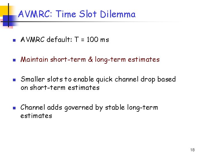 AVMRC: Time Slot Dilemma n AVMRC default: T = 100 ms n Maintain short-term AVMRC: Time Slot Dilemma n AVMRC default: T = 100 ms n Maintain short-term