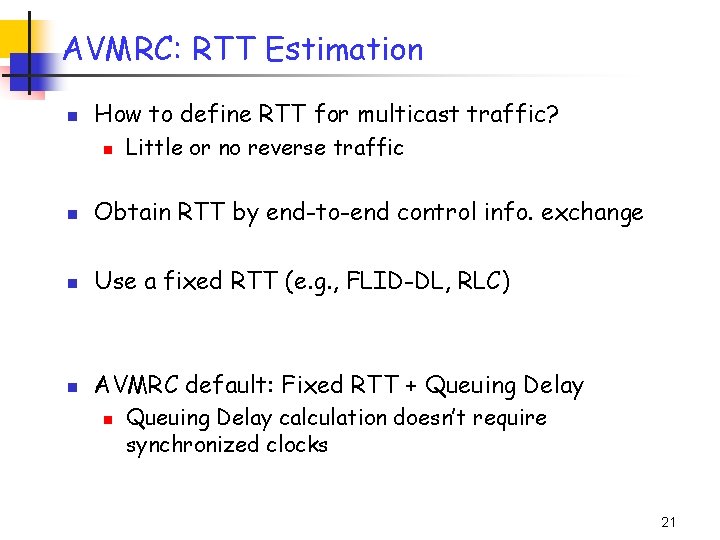 AVMRC: RTT Estimation n How to define RTT for multicast traffic? n Little or AVMRC: RTT Estimation n How to define RTT for multicast traffic? n Little or
