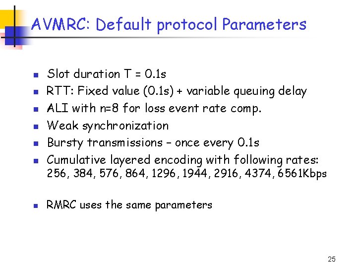 AVMRC: Default protocol Parameters n Slot duration T = 0. 1 s RTT: Fixed AVMRC: Default protocol Parameters n Slot duration T = 0. 1 s RTT: Fixed