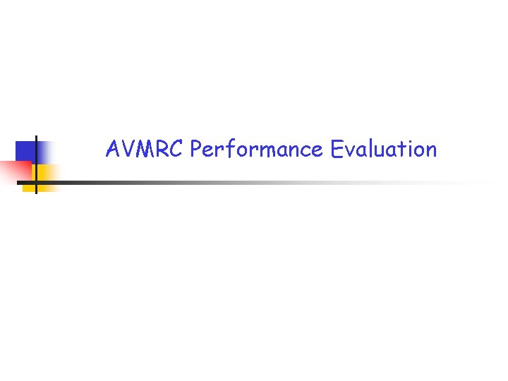 AVMRC Performance Evaluation AVMRC Performance Evaluation