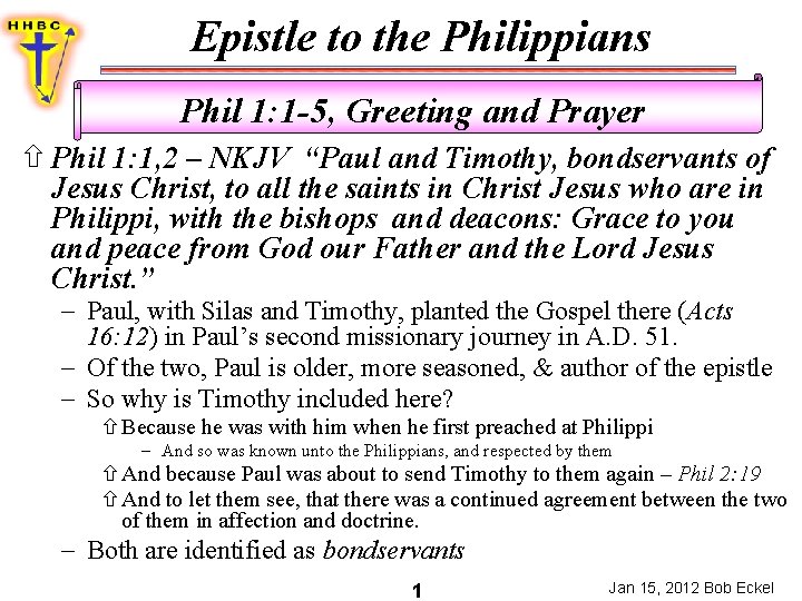 Epistle to the Philippians Phil 1: 1 -5, Greeting and Prayer Phil 1: 1,