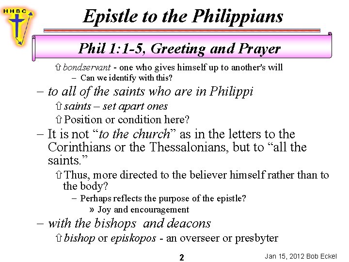 Epistle to the Philippians Phil 1: 1 -5, Greeting and Prayer bondservant - one