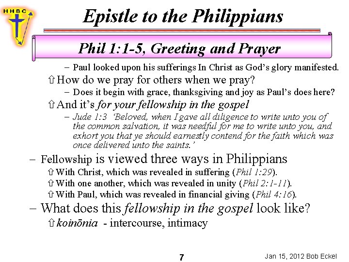 Epistle to the Philippians Phil 1: 1 -5, Greeting and Prayer Paul looked upon