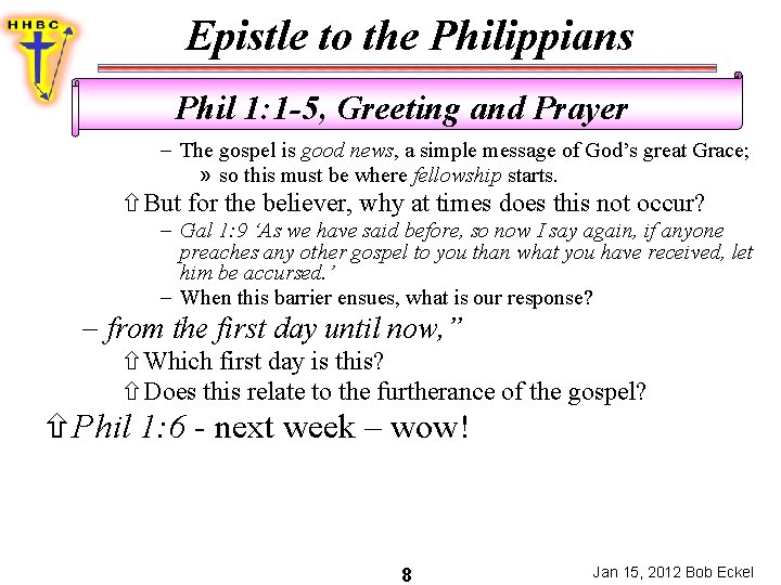 Epistle to the Philippians Phil 1: 1 -5, Greeting and Prayer The gospel is