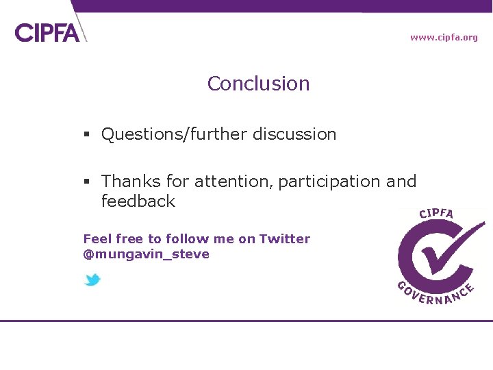 www. cipfa. org Conclusion § Questions/further discussion § Thanks for attention, participation and feedback