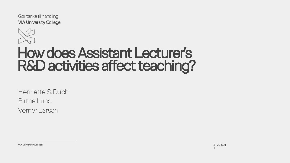 Gør tanke til handling VIA University College How does Assistant Lecturer’s R&D activities affect